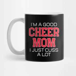 I'm a Good Cheer Mom I Just Cuss a Lot Mug